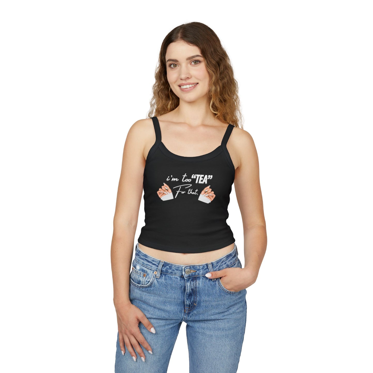 Tank Top - "I'm Too 'Tea' For That"
