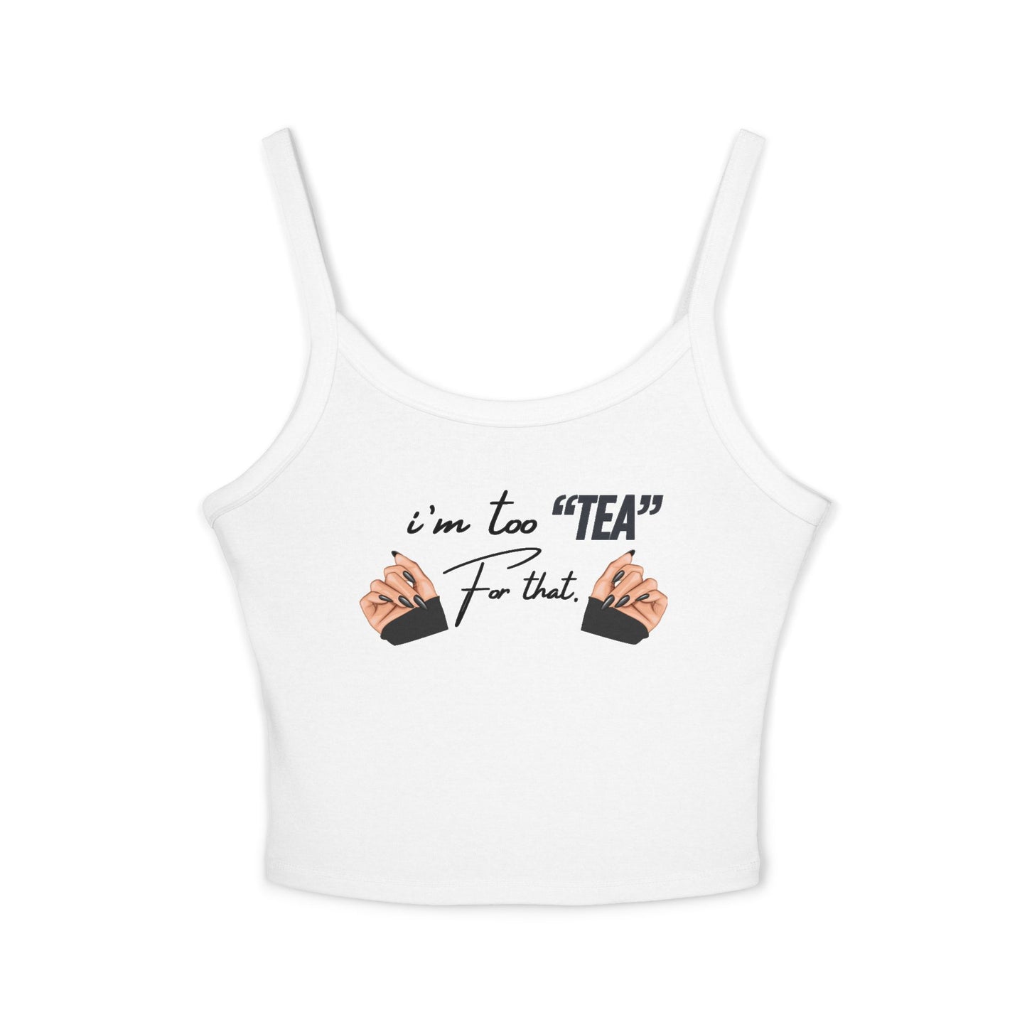 Tank Top - "I'm Too Tea For That"