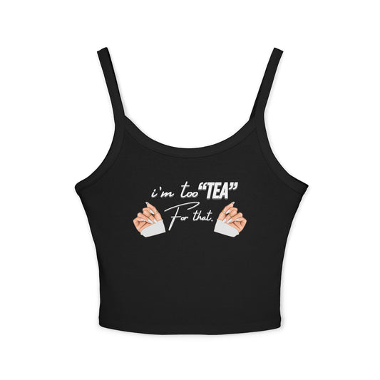 Tank Top - "I'm Too 'Tea' For That"