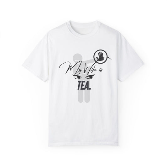 Funny Unisex Tea Lover T-Shirt - "My Wife is Tea" & "Not Interested" Design
